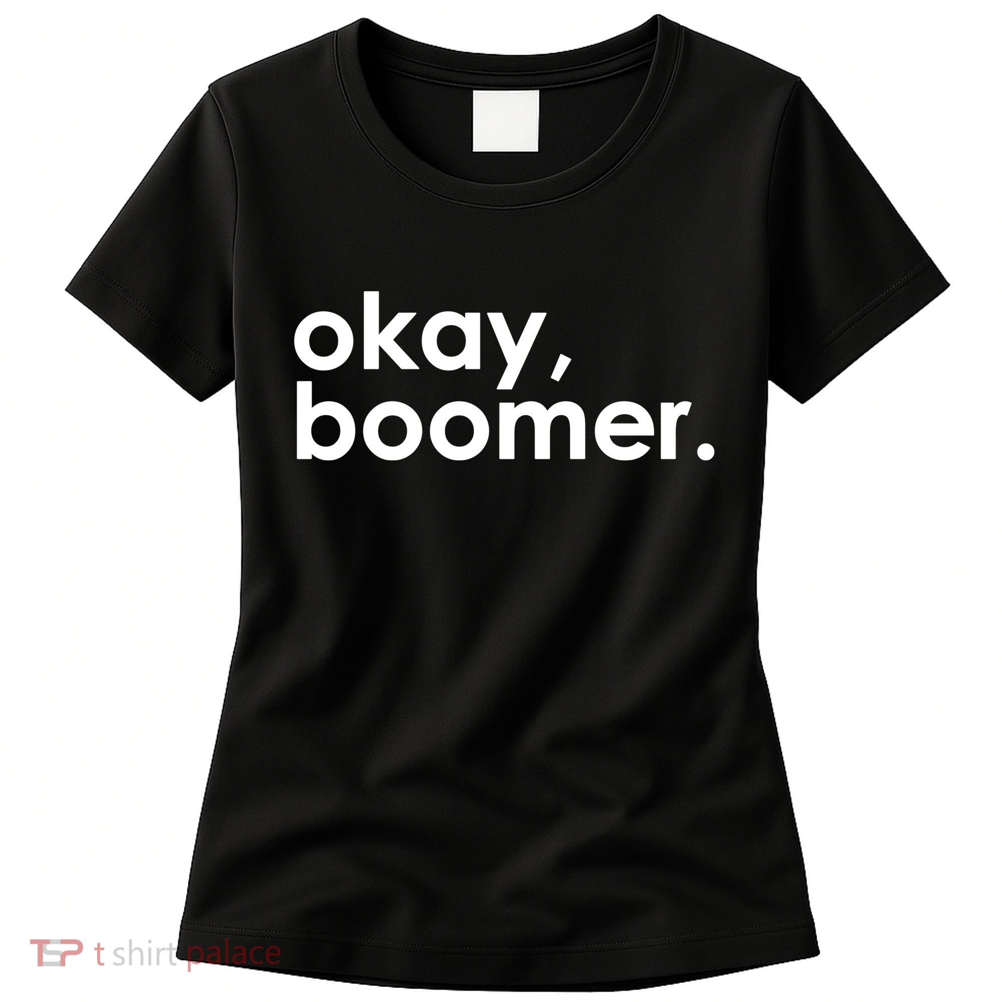 Okay, Boomer Millennial meme Women's T-Shirt