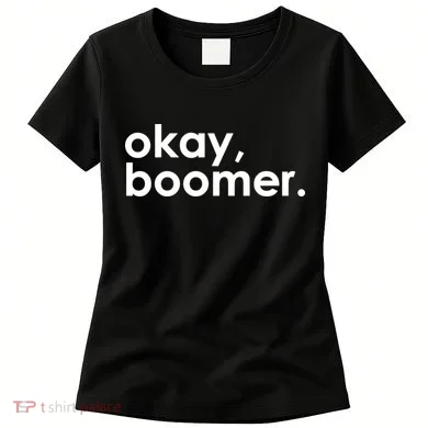Okay, Boomer Millennial meme Women's T-Shirt