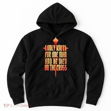 Only Kneel For The One Man Jesus Hoodie
