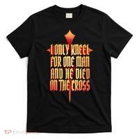 Only Kneel For The One Man Jesus T-Shirt thumb 0
