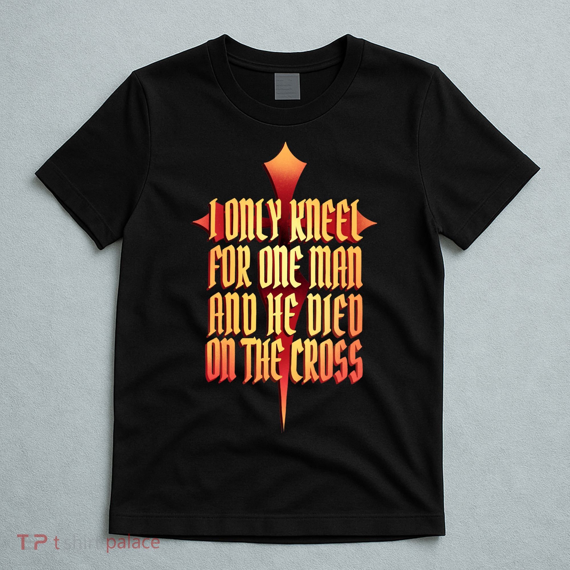 Only Kneel For The One Man Jesus T-Shirt