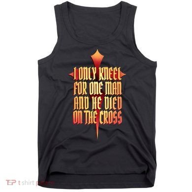 Only Kneel For The One Man Jesus Tank Top