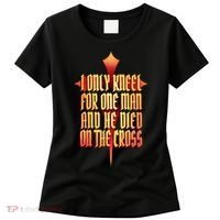 Only Kneel For The One Man Jesus Women's T-Shirt thumb 0