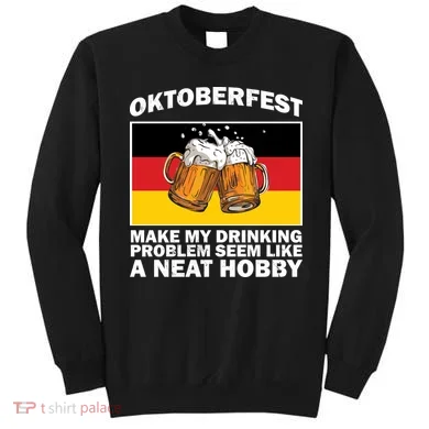 Oktoberfest Drinking Problems Sweatshirt
