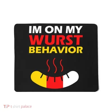 Oktoberfest I'm On My Wurst Behavior  Mousepad