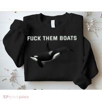 Orca Killer Whale Fuck Them Boats Funny Boat Whale Gift Sweatshirt thumb 2