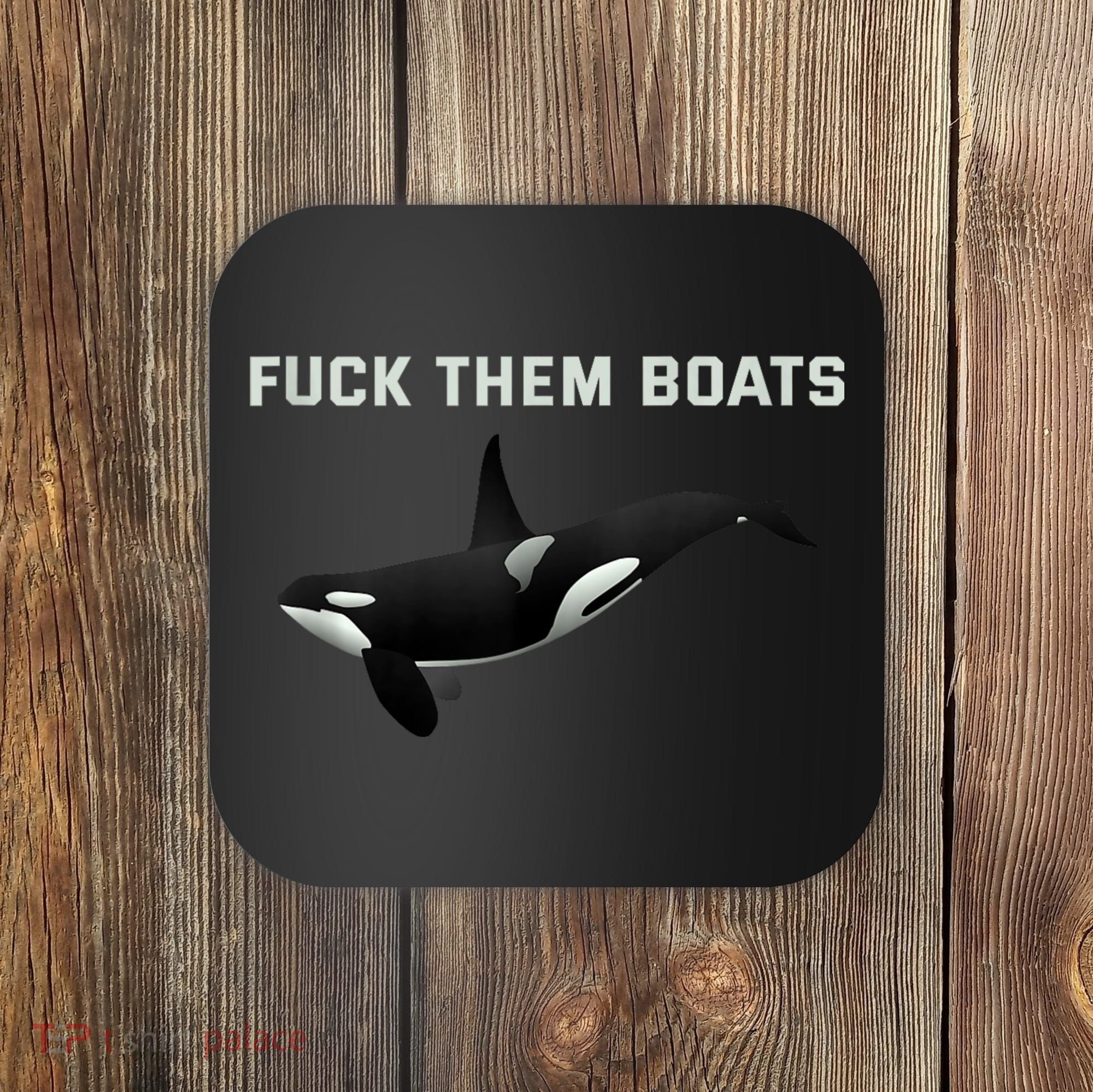 Orca Killer Whale Fuck Them Boats Funny Boat Whale Gift Coaster