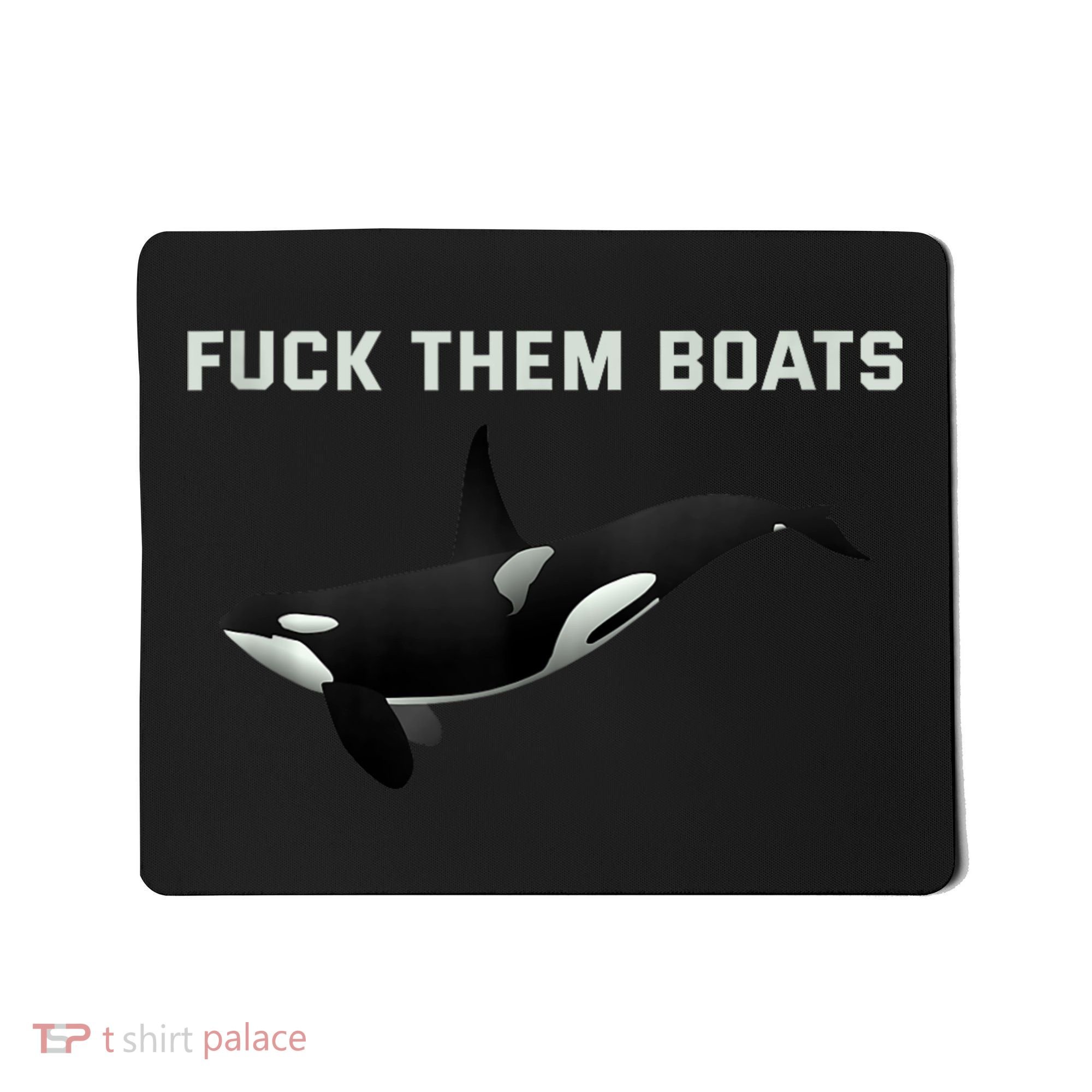 Orca Killer Whale Fuck Them Boats Funny Boat Whale Gift Mousepad