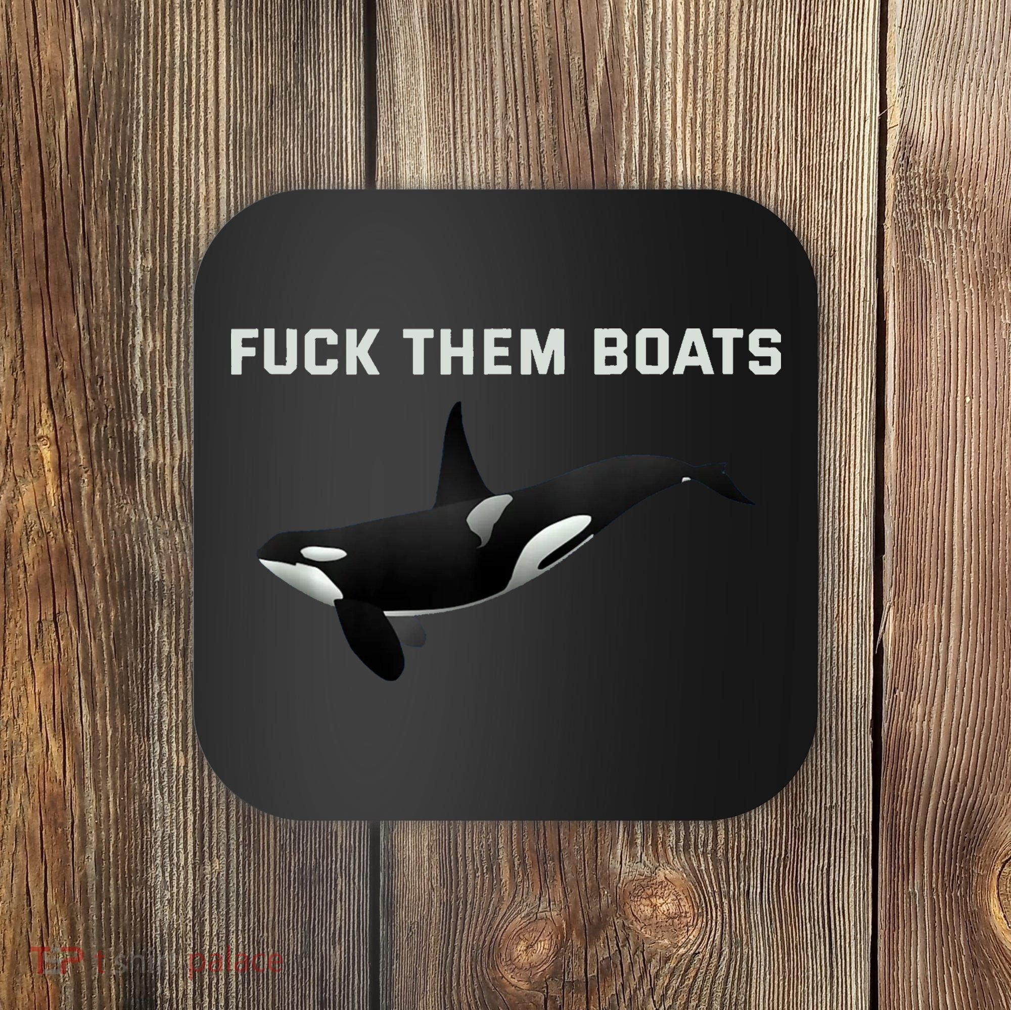 Orca Killer Whale Fuck Them Boats Funny Boat Whale Coaster