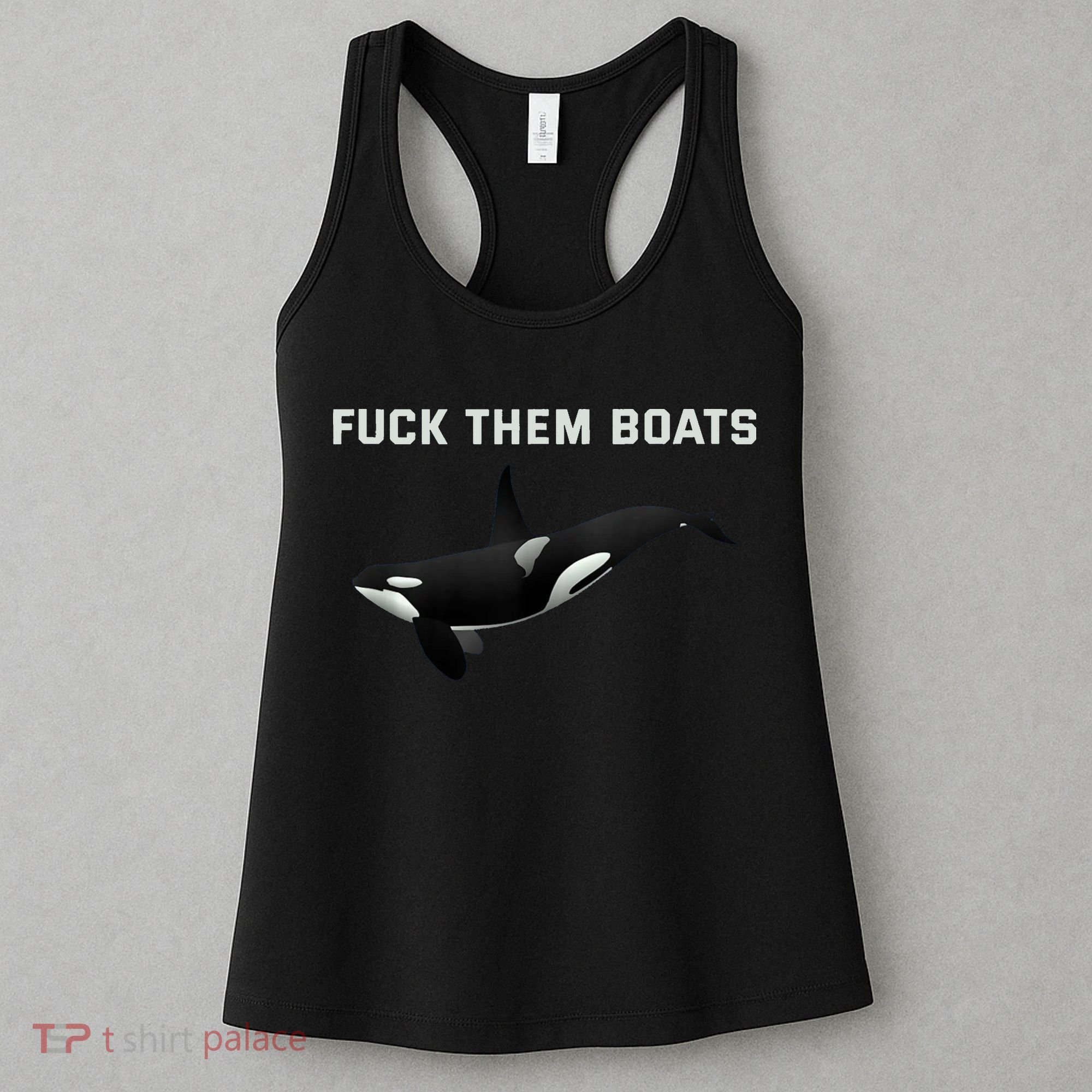 Orca Killer Whale Fuck Them Boats Funny Boat Whale Women's Tank Top