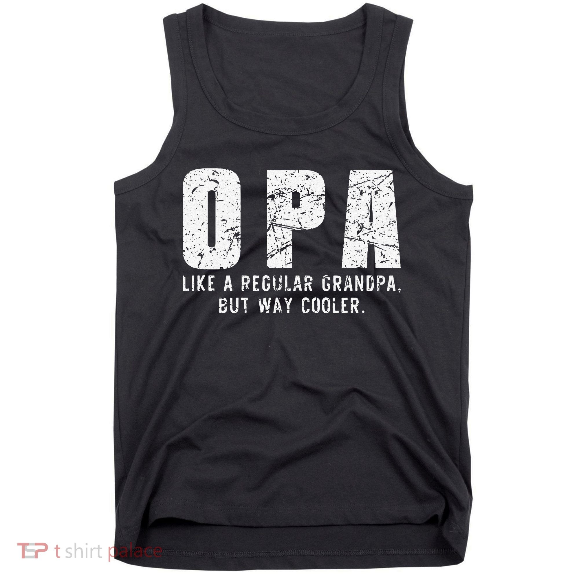 Opa Like A Grandpa But Way Cooler Only Much Fathers Day Tank Top