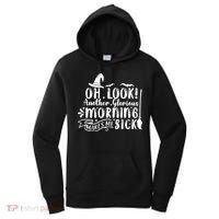 Oh Look Another Glorious Morning Makes Me Sick Women's Hoodie thumb 0