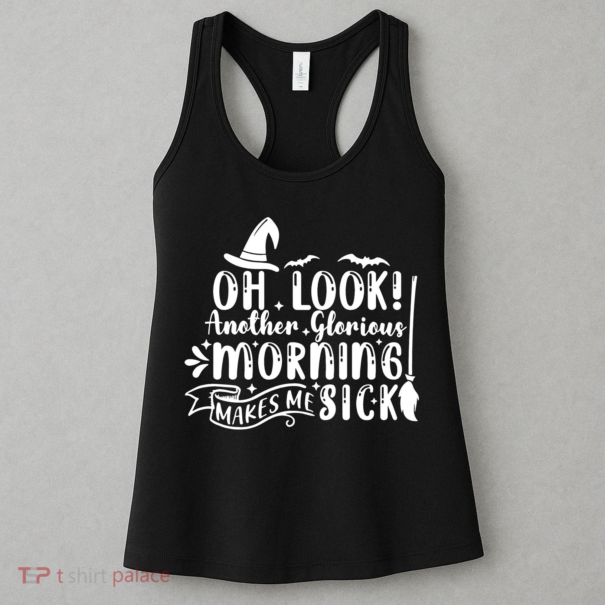 Oh Look Another Glorious Morning Makes Me Sick Women's Tank Top