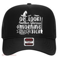 Oh Look Another Glorious Morning Makes Me Sick Hat thumb 0