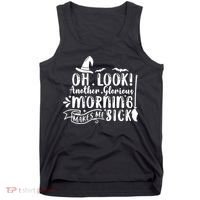 Oh Look Another Glorious Morning Makes Me Sick Tank Top thumb 0