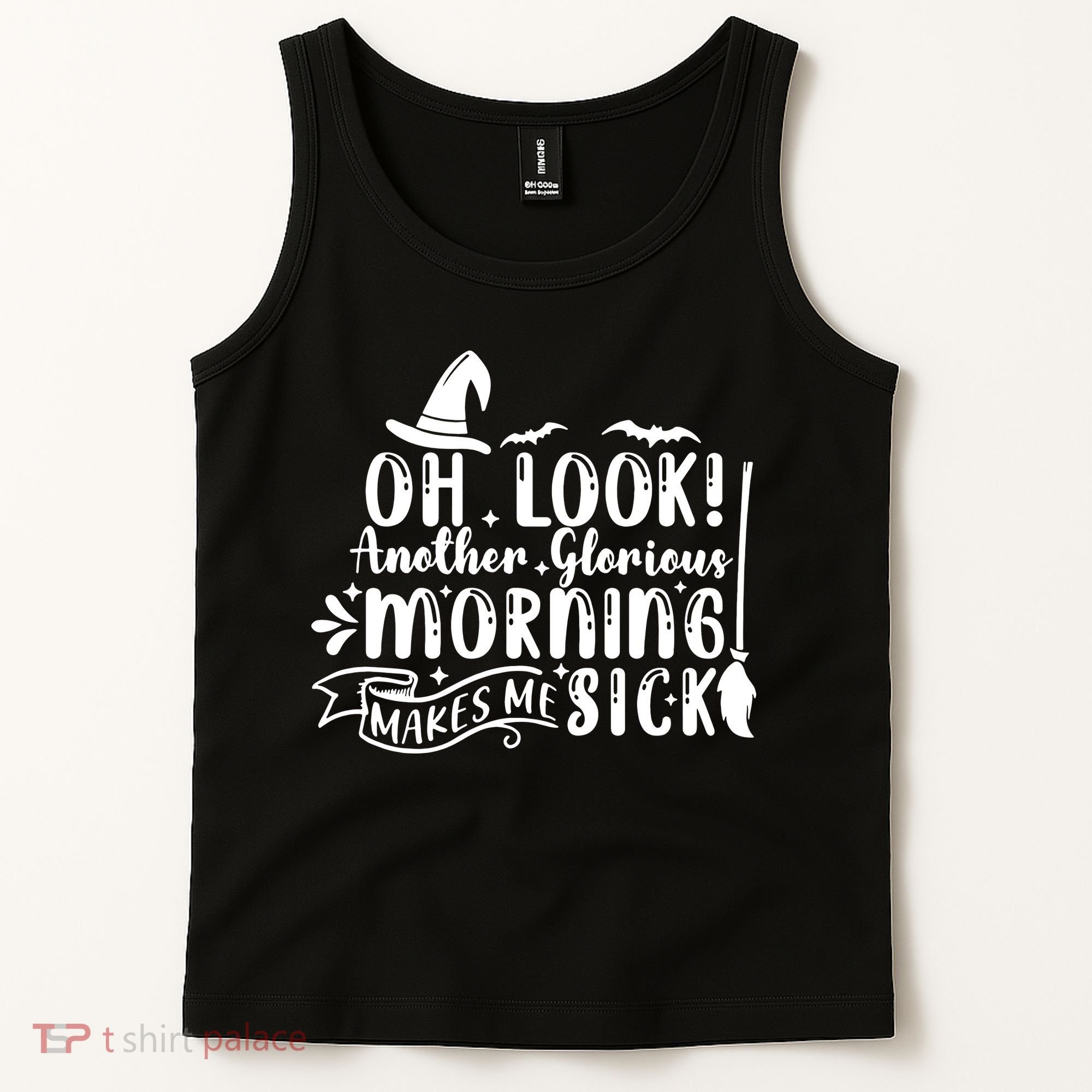 Oh Look Another Glorious Morning Makes Me Sick Tank Top