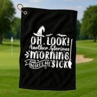 Oh Look Another Glorious Morning Makes Me Sick Golf Towel thumb 1