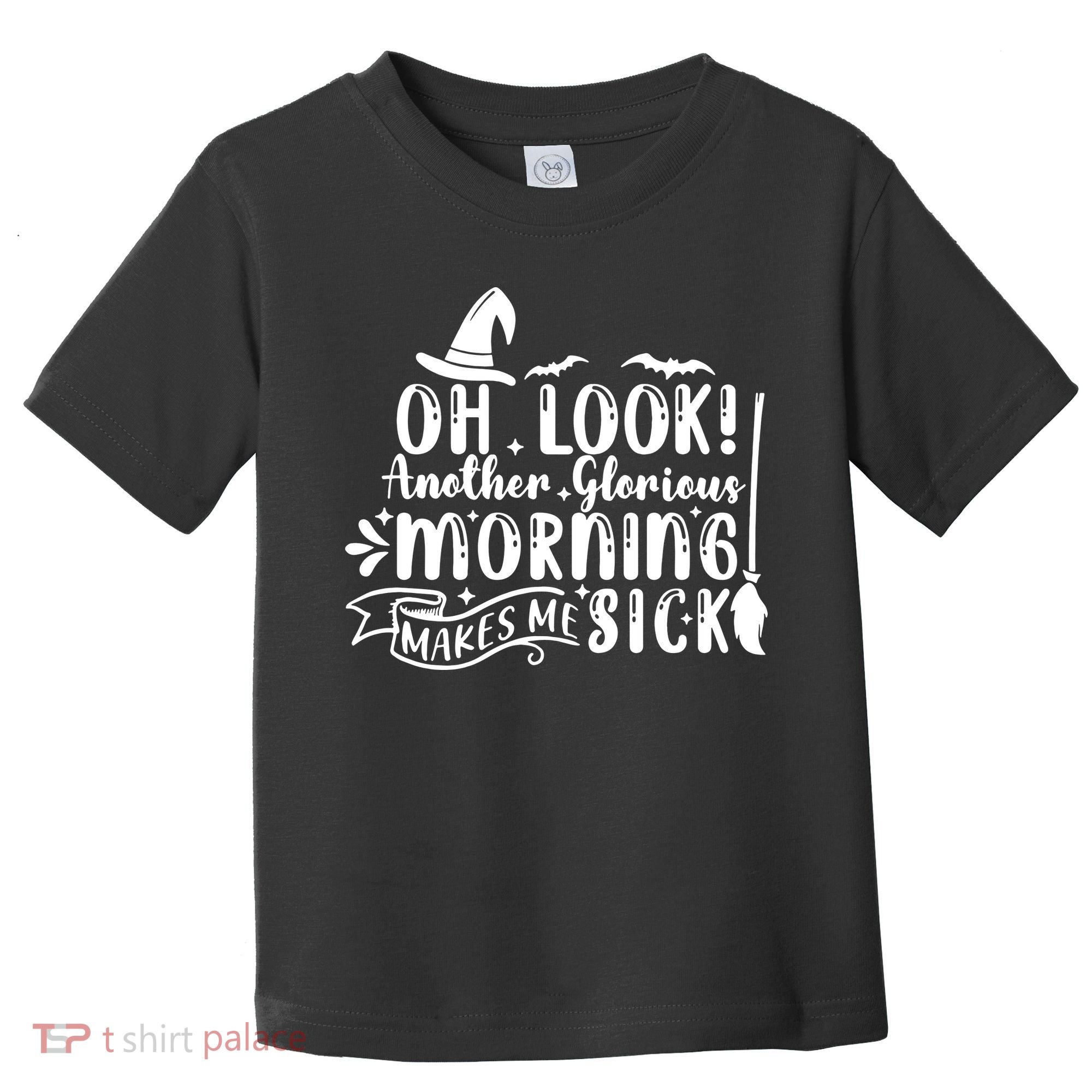 Oh Look Another Glorious Morning Makes Me Sick Toddler T-Shirt