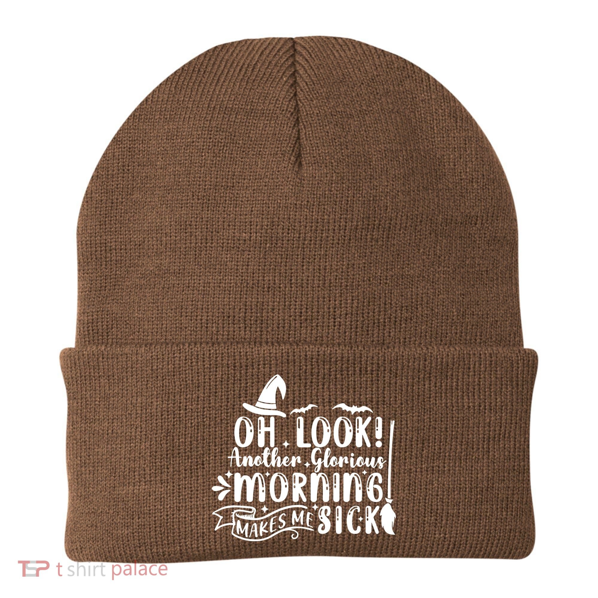 Oh Look Another Glorious Morning Makes Me Sick Beanie