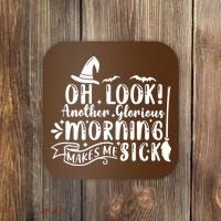 Oh Look Another Glorious Morning Makes Me Sick Coaster thumb 0