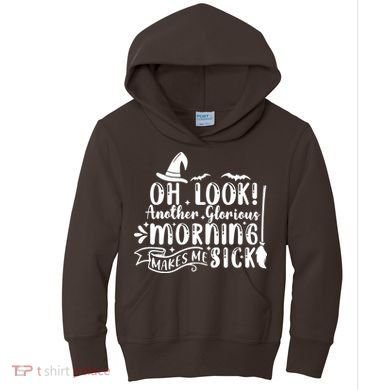 Oh Look Another Glorious Morning Makes Me Sick Kids Hoodie