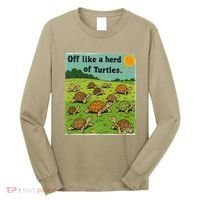 Off Like A Herd Of Turtles! Funny Family Saying Long Sleeve Shirt thumb 0