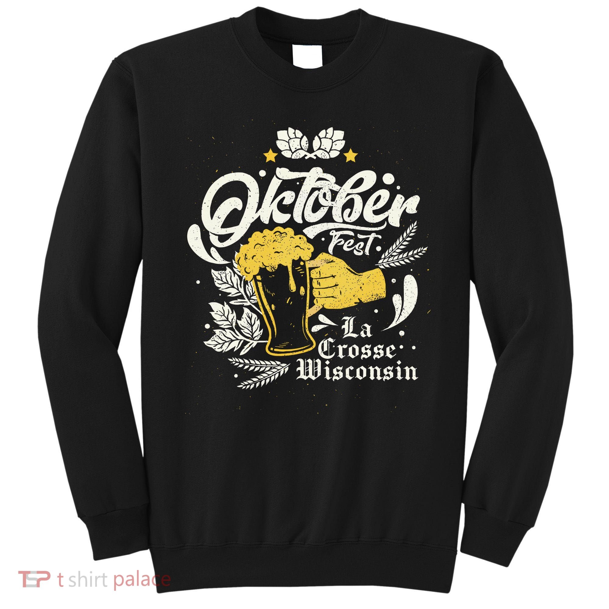 Oktoberfest La Crosse Wisconsin Octoberfest Beer Lovers Sweatshirt