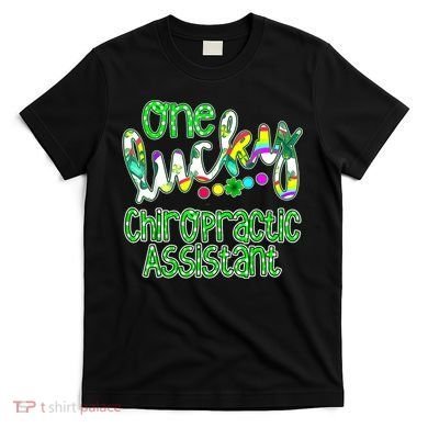 One Lucky Chiropractic Assistant St Patricks Day Nurse T-Shirt