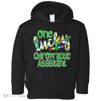 One Lucky Chiropractic Assistant St Patricks Day Nurse Toddler Hoodie