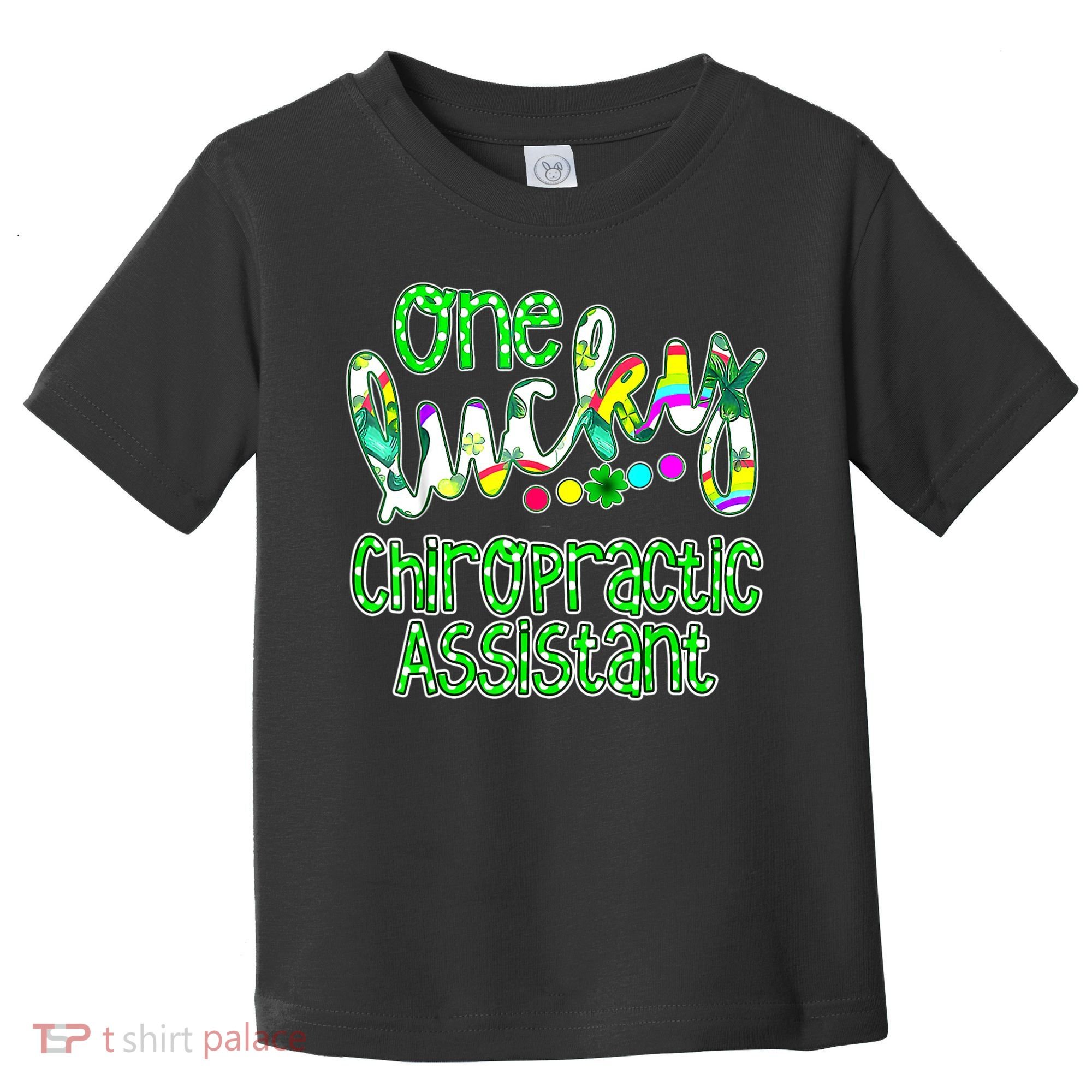 One Lucky Chiropractic Assistant St Patricks Day Nurse Toddler T-Shirt