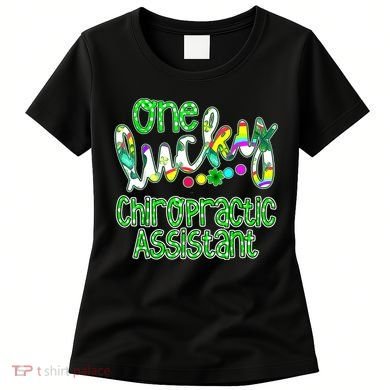 One Lucky Chiropractic Assistant St Patricks Day Nurse Women's T-Shirt