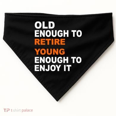 Old Enough To Retire Young USA-Made Doggie Bandana
