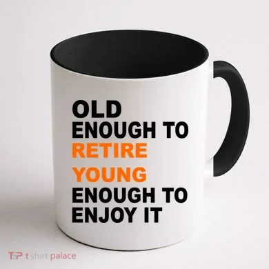 Old Enough To Retire Young Coffee Mug back