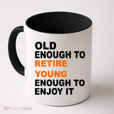 Old Enough To Retire Young Coffee Mug