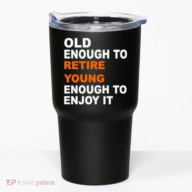 Old Enough To Retire Young Tumbler
