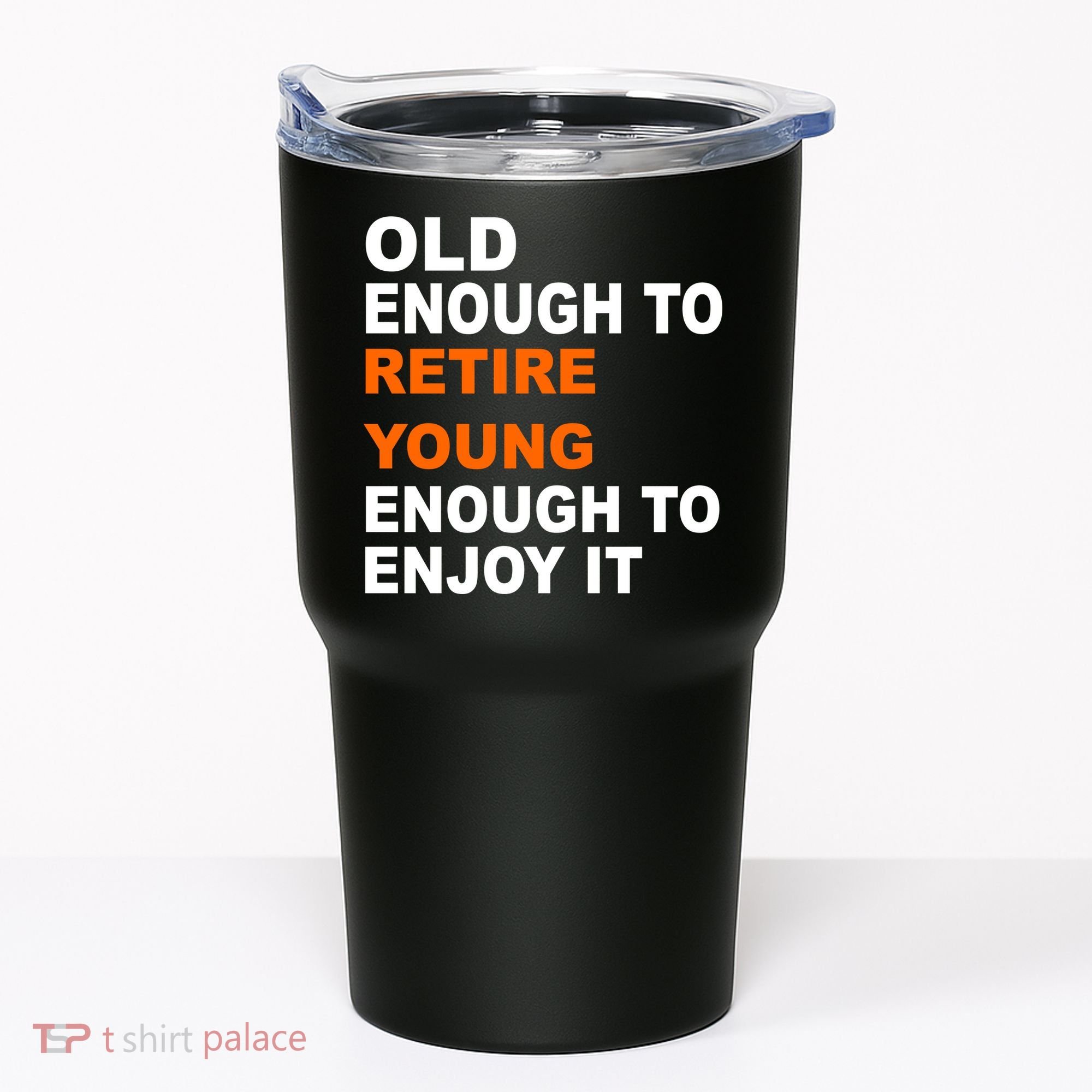 Old Enough To Retire Young Tumbler
