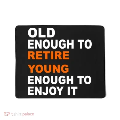 Old Enough To Retire Young Mousepad