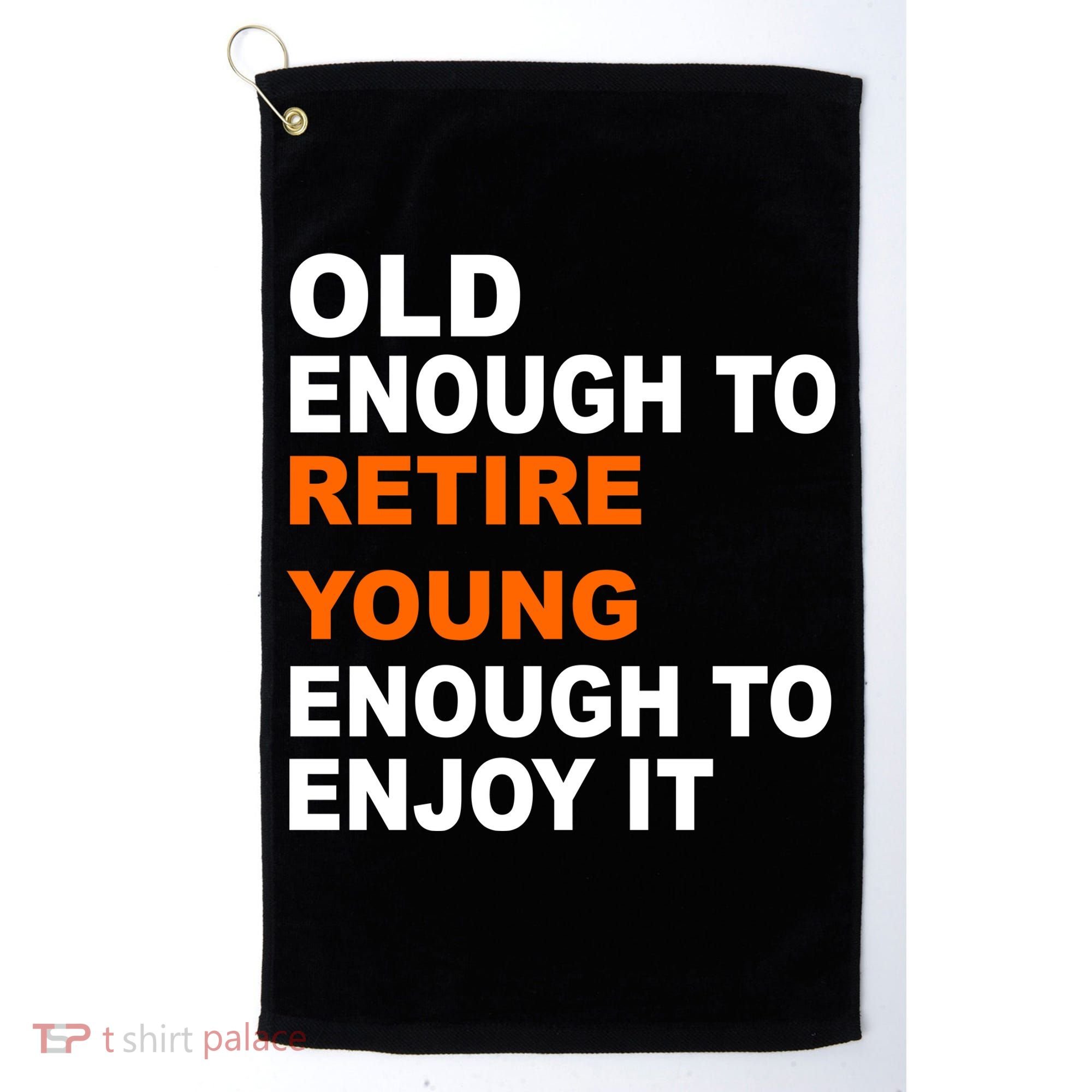Old Enough To Retire Young Golf Towel