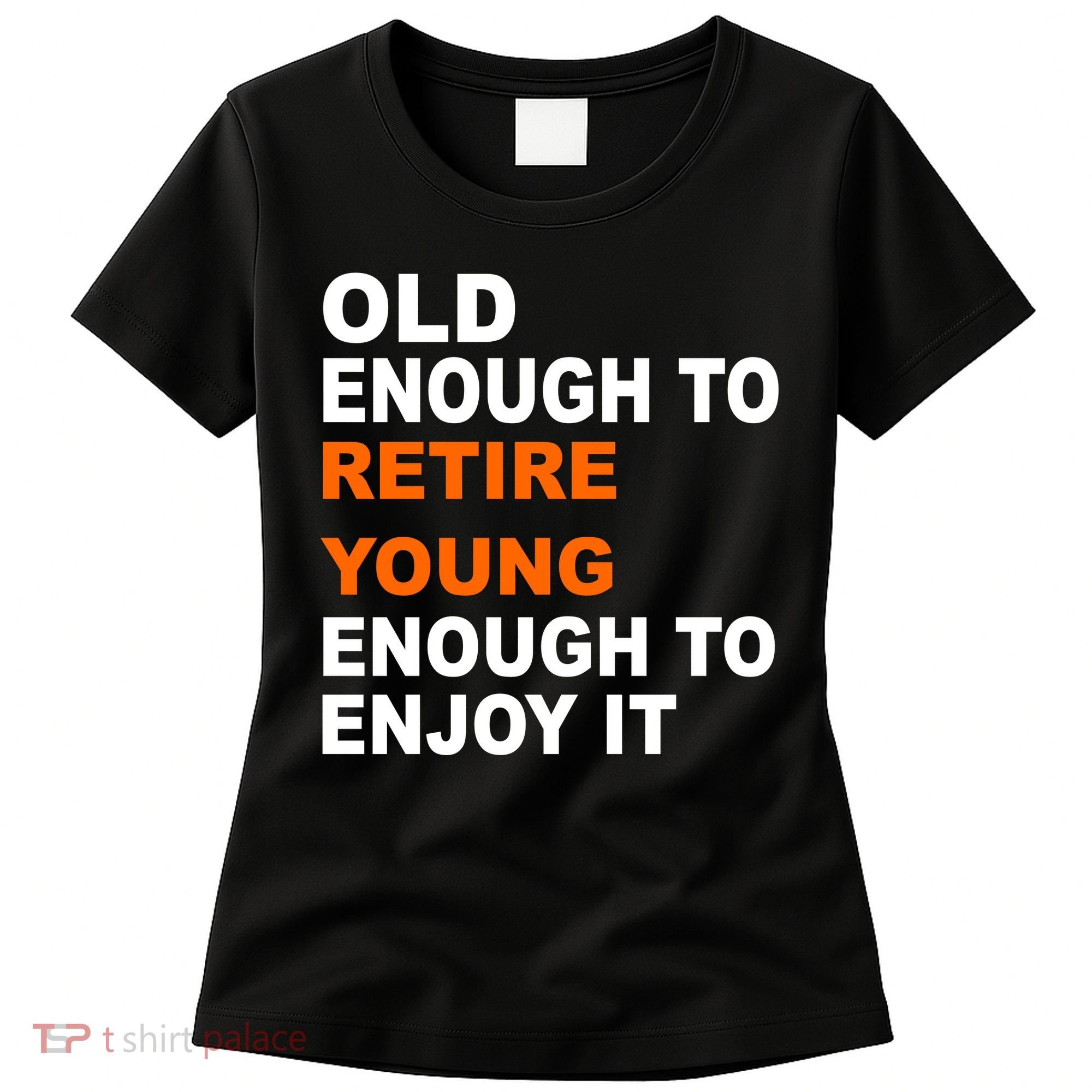 Old Enough To Retire Young Women's T-Shirt