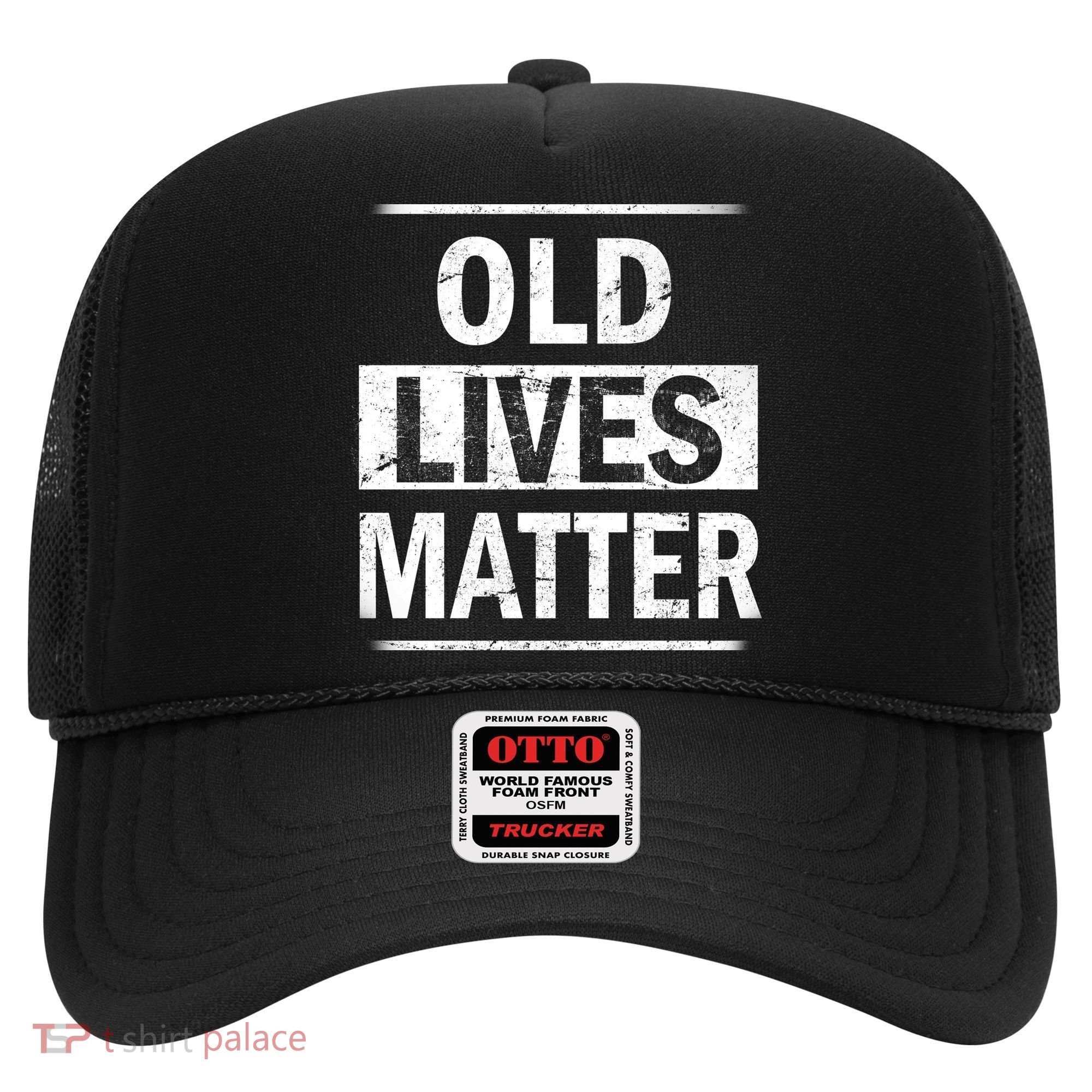 Old Lives Matter Hat