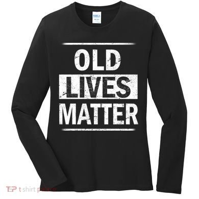 Old Lives Matter Women's Long Sleeve Shirt