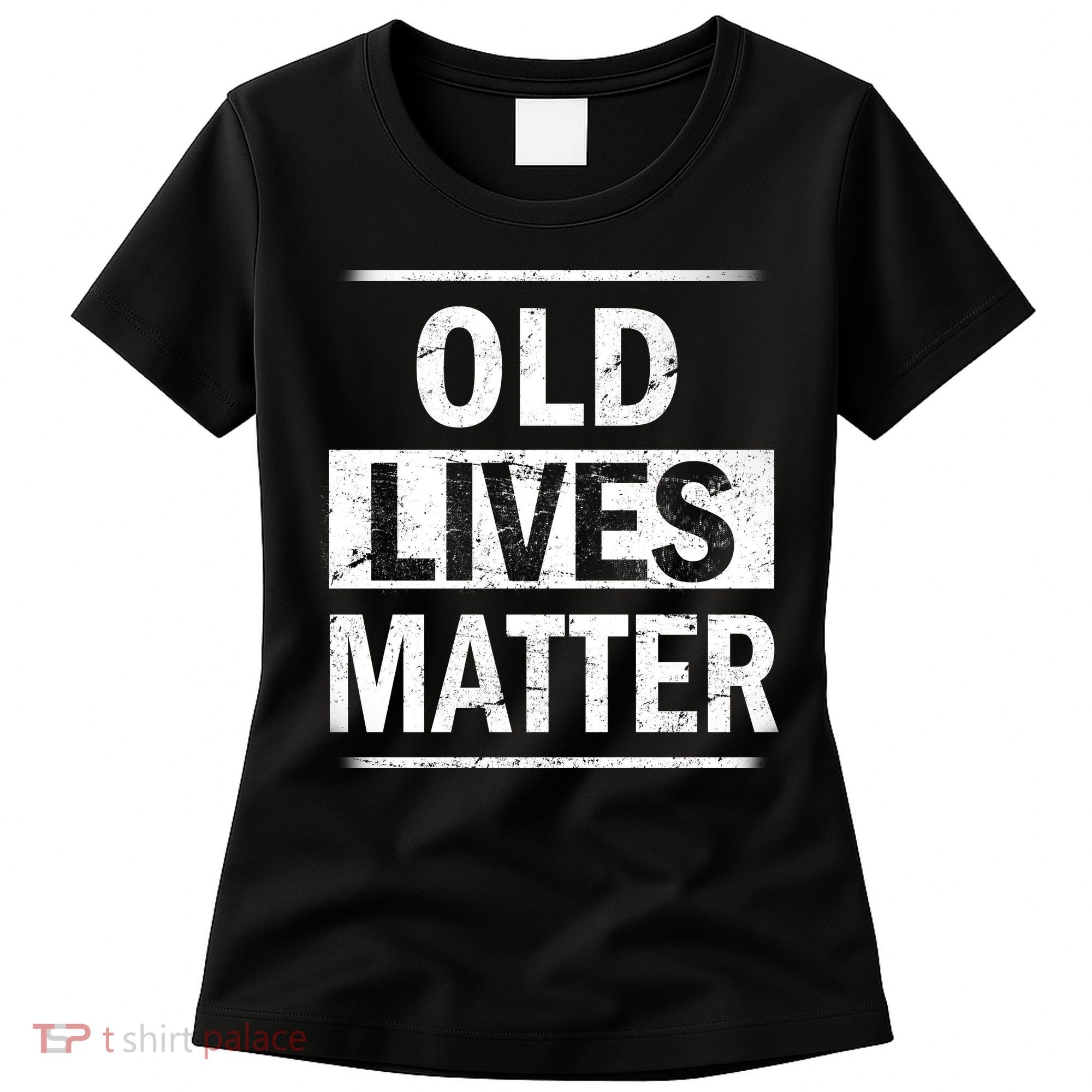 Old Lives Matter Women's T-Shirt