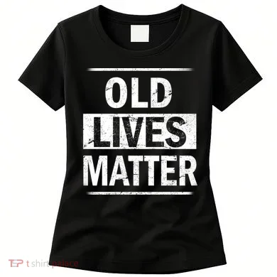 Old Lives Matter Women's T-Shirt