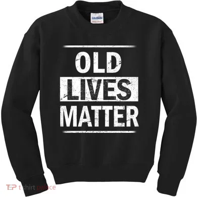 Old Lives Matter Kids Sweatshirt