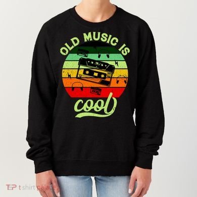 Old Music Is Cool Women's Sweatshirt