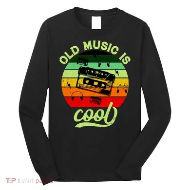 Old Music Is Cool Long Sleeve Shirt