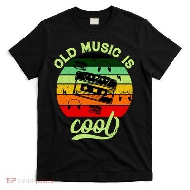 Old Music Is Cool T-Shirt