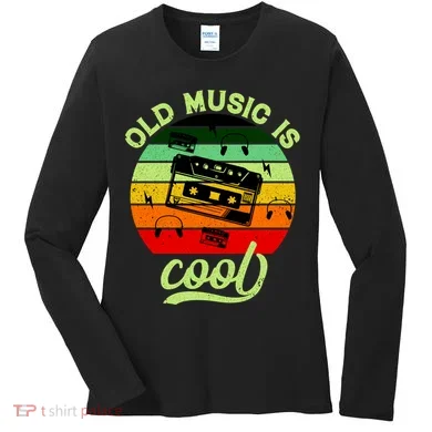 Old Music Is Cool Women's Long Sleeve Shirt