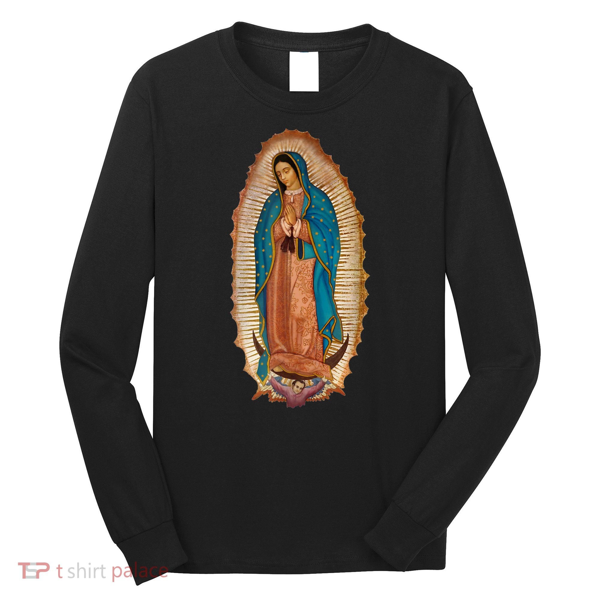 Our Lady De Guadalupe Sant Mary For Christians Catholics Long Sleeve Shirt