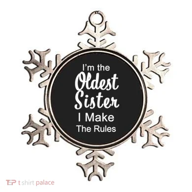 Oldest Sister I Make The Rules Funny Ornament